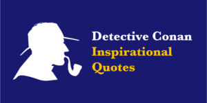 Detective Conan Inspirational Quotes